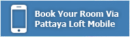 Book a Stay at Pattaya Loft hotel with your Mobile